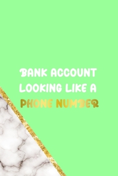 Bank Account Looking Like A Phone Number: All Purpose 6x9 Blank Lined Notebook Journal Way Better Than A Card Trendy Unique Gift Neon Marmol Girl Boss