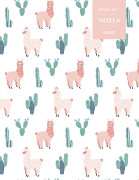 Graph Paper Notes 110 Pages: Cactus Notebook for Professionals and Students, Teachers, Architects, Scientists, Engineers, and Writers | Succulent Llama Pattern