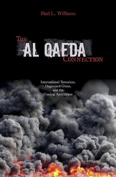 Hardcover The Al Qaeda Connection: International Terrorism, Organized Crime, and the Coming Apocalypse Book