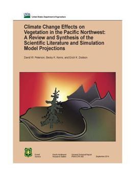Paperback Climate Change Effects on Vegetation in the Pacifi c Northwest: A Review and Synthesis of the Scientifi c Literature and Simulation Model Projections Book