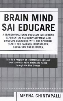 Paperback Brain Mind SAI Educare: A Transformational Program Integrating Experiential Neurodevelopment and Biosocial Behaviors with the Spiritual Health for Par Book