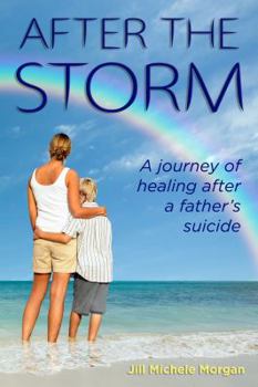 Paperback After the Storm: A journey of healing after a father's suicide Book