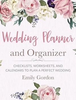 Hardcover Wedding Planner and Organizer: Checklists, Worksheets, and Calendars to Plan a Perfect Wedding (Hardcover) Book