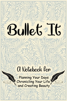 Bullet It:: A Notebook for Charting Your Tasks, Hopes, and Dreams. Simple and elegant, Funny And Great Gift For Birthdays And Appreciation Day or any ... parents...)., 120 Page, 6x9, Soft Cover.