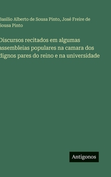 Discursos recitados em algumas assembleias populares na camara dos dignos pares do reino e na universidade