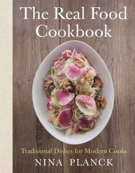 Hardcover The Real Food Cookbook: Traditional Dishes for Modern Cooks Book