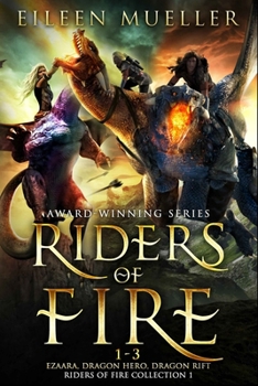 Paperback Riders of Fire Books 1-3: Ezaara, Dragon Hero, Dragon Rift (Riders of Fire Collection Book 1): A Dragons Realm Epic Fantasy Omnibus Book