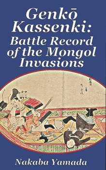 Paperback Genkō Kassenki: Battle Record of the Mongol Invasions Book