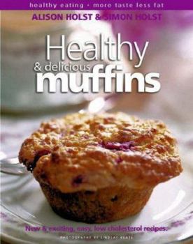 Paperback Healthy and Delicious Muffins (Healthy Eating: More Taste, Less Fat) Book