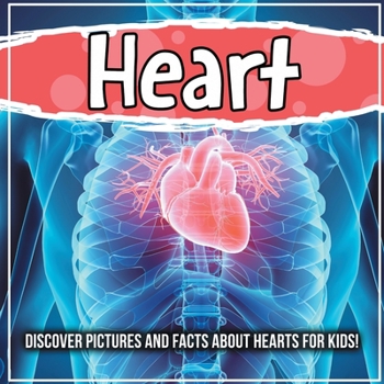 Paperback Heart: Discover Pictures and Facts About Hearts For Kids! Book