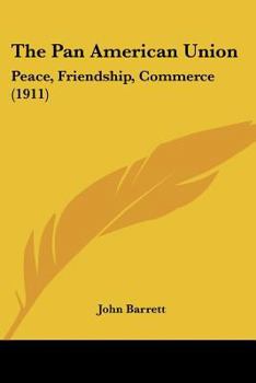 The Pan American Union: Peace, Friendship, Commerce