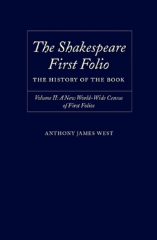 The Shakespeare First Folio: The History of the Book Volume II: A New World Census of First Folios (Shakespeare Folio the History of the Book)
