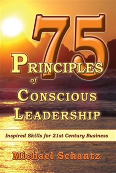 Paperback 75 Principles of Conscious Leadership: Inspired Skills for 21st Century Business Book