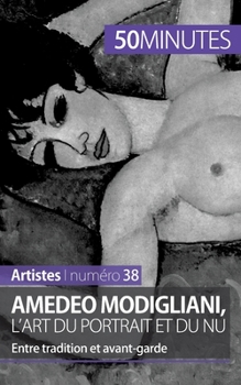 Paperback Amedeo Modigliani, l'art du portrait et du nu: Entre tradition et avant-garde [French] Book