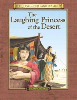 Hardcover The Laughing Princess of the Desert: The Diary of Sarah's Traveling Companion Canaan, 2091-2066 BC Book
