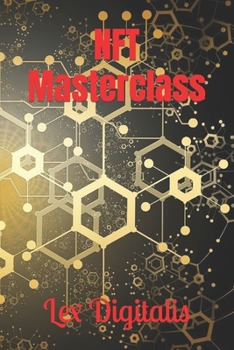 Paperback NFT Masterclass: Exploring the Digital Future in Art, Investments, and Creativity. Book