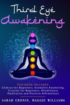 Paperback Third Eye Awakening: 5 in 1 Bundle: Chakras for Beginners, Reiki Healing, Kundalini Awakening, Crystals for Beginners, Mindfulness Meditati Book