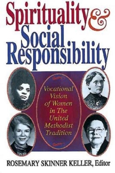 Paperback Spirituality and Social Responsibility: Vocational Vision of Women in the United Methodist Tradition Book