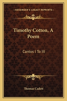 Paperback Timothy Cotton, A Poem: Cantos I To III Book