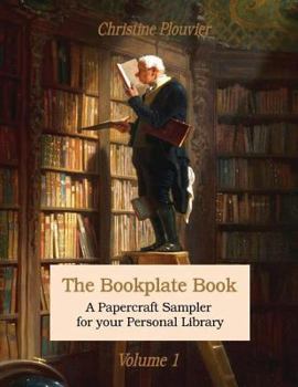 Paperback The Bookplate Book, Volume 1: A Papercraft Sampler for your Personal Library Book