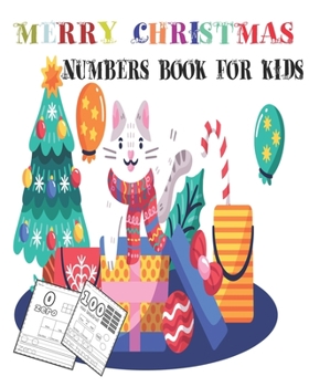 merry christmas numbers book for kids: learning numbers from 0 to 100 best book for learn and colored numbers Christmas Coloring Book for Kids +100 ... Coloring Book for Kids Fun Children’s