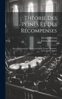 Hardcover Théorie Des Peines Et Des Récompenses: Ouvrage Extrait Des Manuscrits De M. Jérémie Bentham, Jurisconsulte Anglois [French] Book