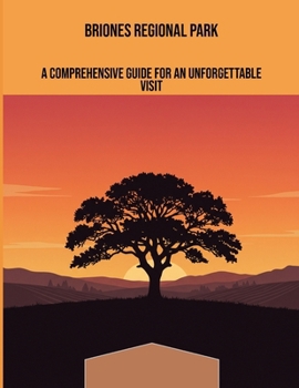 Paperback Briones Regional Park: A Comprehensive Guide For An Unforgettable Visit Book