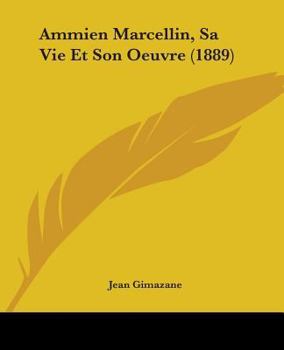 Paperback Ammien Marcellin, Sa Vie Et Son Oeuvre (1889) Book