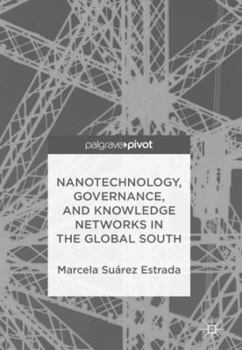 Hardcover Nanotechnology, Governance, and Knowledge Networks in the Global South Book