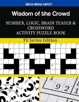 Paperback Wisdom of the Crowd Number, Logic, Brain Teaser and Crossword Activity: Puzzle Book TV Series Edition Book