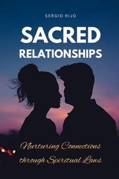 Paperback Sacred Relationships: Nurturing Connections through Spiritual Laws Book