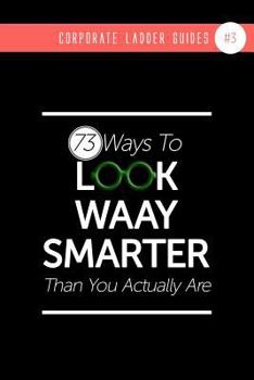 Paperback 73 Ways To Look Waay Smarter Than You Actually Are: (notebook #3) Book