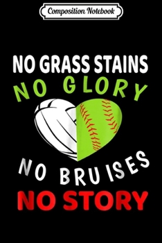 Composition Notebook: Softball Volleyball Heart No Grass Stains  Journal/Notebook Blank Lined Ruled 6x9 100 Pages