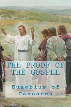 The Proof of the Gospel: Two Volumes in One