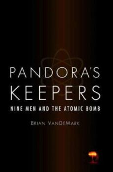 Paperback Pandora's Keepers: Nine Men and the Atomic Bomb Book