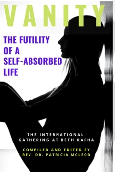 Paperback Vanity: The Futility of a Self-Absorbed Life Book