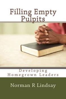 Paperback Filling Empty Pulpits: Developing Homegrown Leaders Book