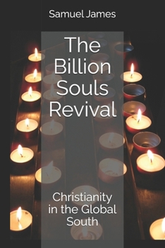 Paperback The Billion Souls Revival: Christianity in the Global South Book