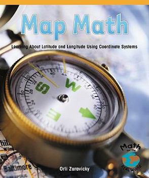 Paperback Map Math: Learning about Latitude and Longitude Using Coordinate Systems Book