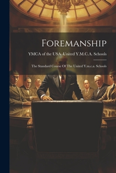 Paperback Foremanship: The Standard Course Of The United Y.m.c.a. Schools Book