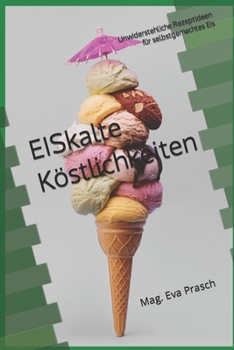 Paperback EISkalte Köstlichkeiten: Unwiderstehliche Rezeptideen für selbstgemachtes Eis [German] Book