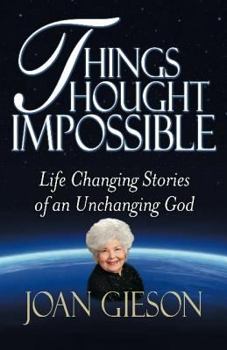 Paperback Things Thought Impossible: Life Changing Stories of an Unchanging God Book