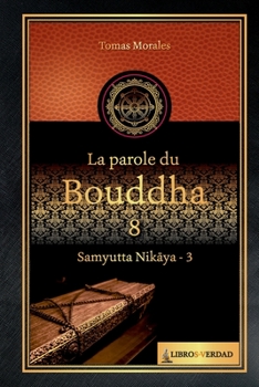 Paperback La parole du Bouddha - 8: Samyutta Nikaya - 3 [French] Book