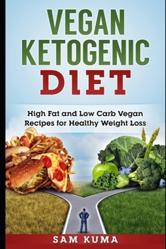 Paperback Vegan Ketogenic Diet: High Fat and Low Carb Vegan Recipes for Weight Loss Book