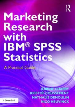 Paperback Marketing Research with Ibm(r) SPSS Statistics: A Practical Guide Book