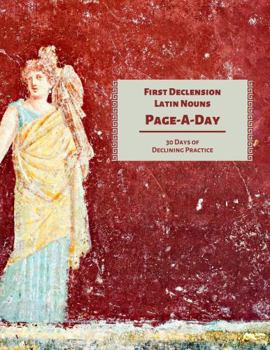 Paperback First Declension Latin Nouns Page-A-Day: 30 Days of Declining Practice (Latin Declension Practice) Book