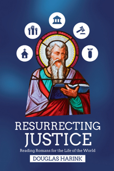 Paperback Resurrecting Justice: Reading Romans for the Life of the World Book