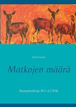 Paperback Matkojen määrä: Runopäiväkirja 30.3.-6.7.2016 [Finnish] Book