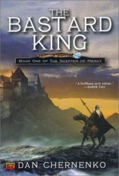 Paperback The Bastard King: Book One of the Sceptre Mercy (The Scepter of Mercy, Bk. 1) Book