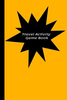 Travel Activity Game Book: 8 Different Two Player Games / Score Sheets / Help Occupy Children On Road Trips / Education / at Appointments / Just ... of Sheets To Play On / Yellow Background